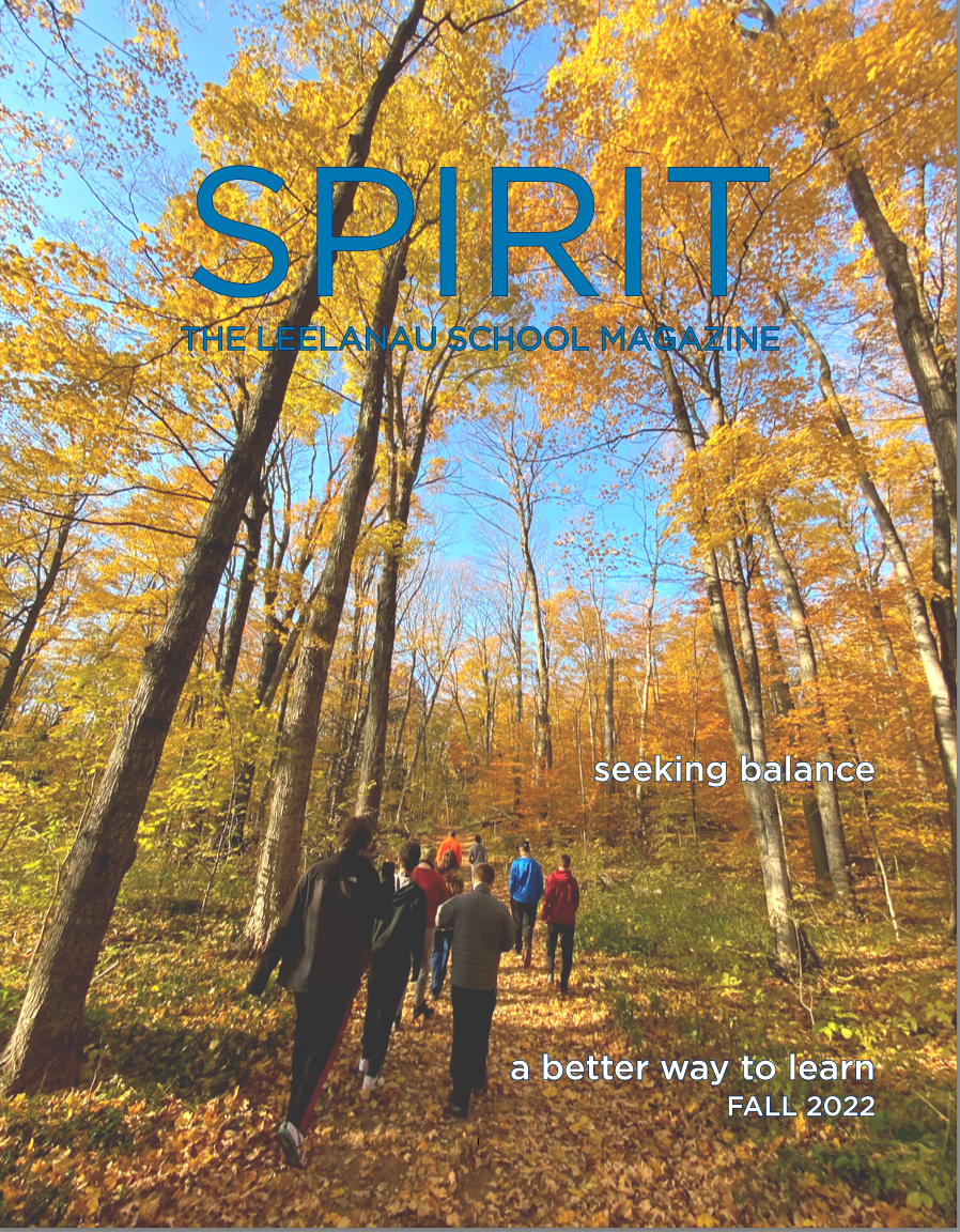 https://leelanau.org/wp-content/uploads/SPIRIT-_-The-Leelanau-School-Magazine-_-FALL-2022.pdf